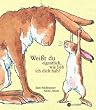 Wei�t du eigentlich, wie lieb ich dich hab?
