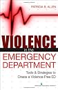 Violence in the Emergency Department: Tools & Strategies to Create a Violence-Free ED