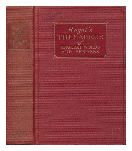 thesaurus of english words and phrases classified and arranged so as to facilitate the expression of ideas and