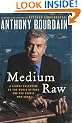 Medium Raw: A Bloody Valentine to the World of Food and the People Who Cook