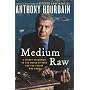 Medium Raw: A Bloody Valentine to the World of Foo&hellip by Anthony Bourdain