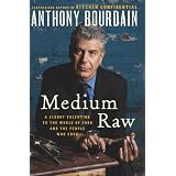Medium Raw: A Bloody Valentine to the World of Food and the People Who Cookby Anthony Bourdain