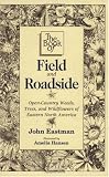 The Book of Field and Roadside: Open-Country Weeds, Trees, and Wildflowers of Eastern North America