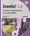 Joomla! 1.6 - Créez et administrez vos sites Web