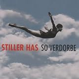 So Verdorbevon "Stiller Has"