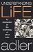Understanding Life: An Introduction to the Psychology of Alfred Adler