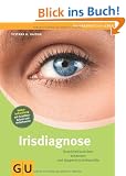 Irisdiagnose: Krankheitszeichen erkennen und typgerecht behandeln (Ganzheitlich leben)