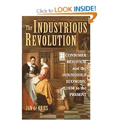 The Industrious Revolution: Consumer Behavior and the Household Economy, 1650 to the Present