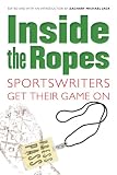 Inside the Ropes: Sportswriters Get Their Game on