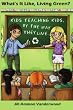 What's It Like Living Green?: Kids Teaching Kids, by the Way They Live