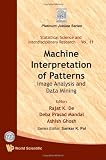 Machine Interpretation of Patterns: Image Analysis and Data Mining (Statistical Science and Interdisciplinary Research)