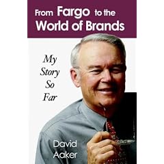 From Fargo to the World of Brands: My Story So Far: David A. Aaker