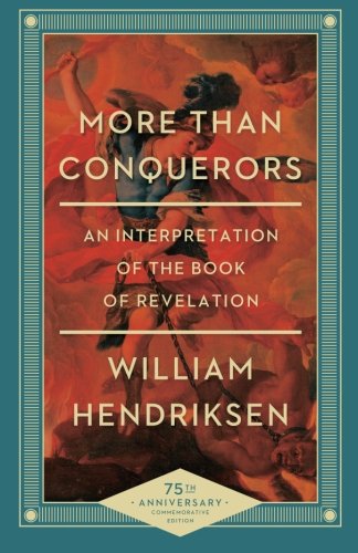 More Than Conquerors: An Interpretation of the Book of Revelation