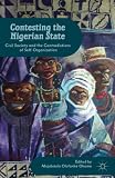 Contesting the Nigerian state : civil society and the contradictions of self-organization