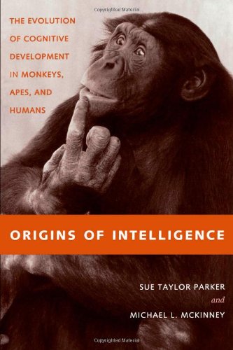 Origins of Intelligence: The Evolution of Cognitive Development in Monkeys, Apes, and Humans