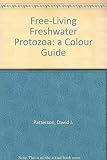 Free-living freshwater protozoa : a colour guide