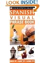 Spanish Visual Phrase Book: See it � Say it � Live it (Eyewitness Travel Visual Phrase Book)