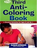 The Third Anti-Coloring Book: Creative Activities for Ages 6 and Up
