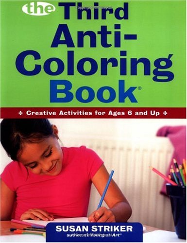 The Third Anti-Coloring Book: Creative Activities for Ages 6 and Up [Paperback]