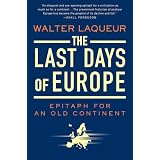 The Last Days of Europe: Epitaph for an Old Continent