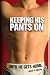 Keeping His Pants On Until He Gets Home