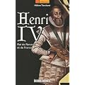 Henri IV : Roi de Navarre et de France