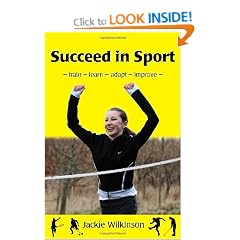 Succeed in Sport: Train - Learn - Adapt - Improve : Sports Performance from British Archery Champion