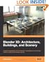 Blender 3D Architecture, Buildings, and Scenery: Create photorealistic 3D architectural visualizations of buildings, interiors, and environmental scenery