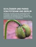 Produkt-Bild: Schl&ouml;sser und Parks von Potsdam und Berlin: Sanssouci, Schloss Glienicke, Orangerieschloss, Pfaueninsel, Botanischer Garten Potsdam, Villa Sch&ouml;ningen, ... Neues Palais, Marmorpalais, Antikentempel