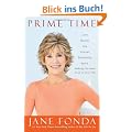Prime Time: Love, health, sex, fitness, friendship, spirit--making the most of all of your life: Creating a Great Third ACT