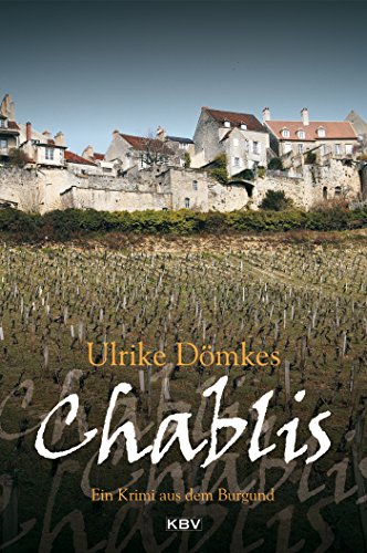 Chablis: Ein Krimi aus dem Burgund (Marlene Roth & Claudio Manera) (German Edition)