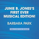 Junie B. Jones's First Ever MUSICAL Edition!: Junie B., First Grader (at last!) Audiobook plus also 12 Songs from Her Hit Musical