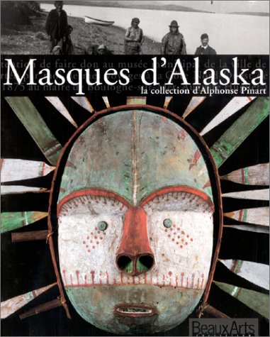 City Travel Guides Discounted  Livres : Masques d'Alaska, la collection d'Alphonse Pinart