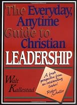 The Everyday, Anytime Guide to Christian Leadership