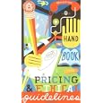Graphic Artists Guild Handbook : Pricing & Ethical Guidelines (Graphic Artists Guild Handbook of Pricing and Ethical Guidelines, 10th Edition)