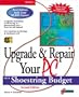 Upgrade and Repair Your PC on a Shoestring Budget, Second Edition: Get Maximum Technology at Minimum Cost