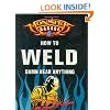Monster Garage: How to Weld Damn Near Anything (Motorbooks Workshop)