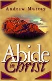 Abide in Christ: Thoughts on the blessed life of fellowship with the Son of God