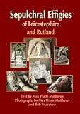 Sepulchral effigies of Leicestershire and Rutland