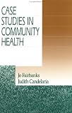 Case Studies in Community Health Case Studies in Community Health