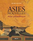Revue Belin  / Asies nouvelles : Atlas de géopolitique