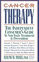 Cancer Therapy: The Independent Consumer's Guide to Non-Toxic Treatment & Prevention
