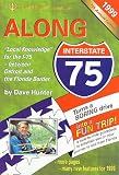 Along Interstate-75, 1999: The Local Knowledge Driving Guide for Interstate-75 Between Detroit and the Florida Border (Along Interstate 75)