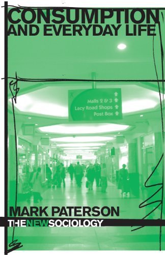 Consumption and Everyday Life (The New Sociology) by Mark Paterson 1 New edition (2005) Paperback