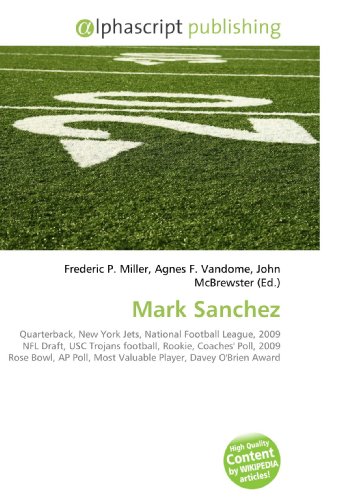 Mark Sanchez: Quarterback, New York Jets, National Football League, 2009 NFL Draft, USC Trojans football, Rookie, Coaches' Poll, 2009 Rose Bowl, AP Poll, Most Valuable Player, Davey O'Brien Award
