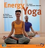 Energy Yoga. 40 Asanas, die verborgene Energien wecken-