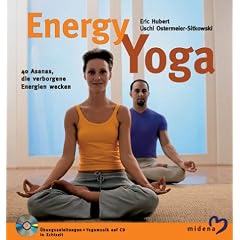 Energy Yoga. 40 Asanas, die verborgene Energien wecken