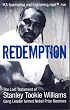 Redemption, From Original Gangster to Nobel Prize Nominee: From Original Gangster to Nobel Prize Nominee - The Extraordinary Life Story of Stanley Tookie Williams
