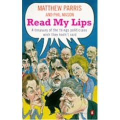 Read My Lips: A Treasury of the Things Politicians Wish They Hadn't Said