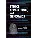 Ethics, Computing, and Genomics